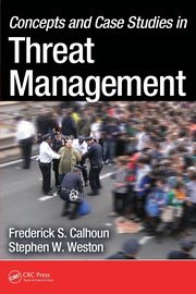 Concepts and Case Studies in Threat Management, Calhoun Frederick S.
