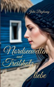 Nordseewellen und Treibholzliebe, Beylouny Julia