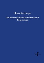 Die hochromanische Wandmalerei in Regensburg, Karlinger Hans