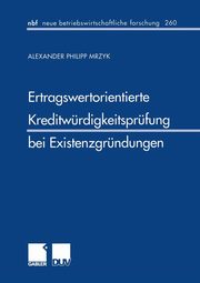 Ertragswertorientierte Kreditwurdigkeitsprufung Bei Existenzgrundungen, Mrzyk Alexander P.