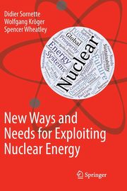 New Ways and Needs for Exploiting Nuclear Energy, Sornette Didier