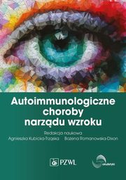 Autoimmunologiczne choroby narzdu wzroku, Kubicka-Trzska Agnieszka, Romanowska-Dixon Boena