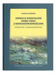 Aspiracje rodzicielskie wobec dzieci z niepenosprawnociami., Kirenko Janusz