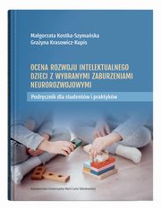Ocena rozwoju intelektualnego dzieci z wybranymi zaburzeniami neurorozwojowymi., Kostka-Szymaska  Magorzata, Krasowicz-Kupis Grayna