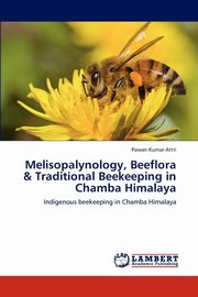 ksiazka tytu: Melisopalynology, Beeflora & Traditional Beekeeping in Chamba Himalaya autor: Attri Pawan Kumar