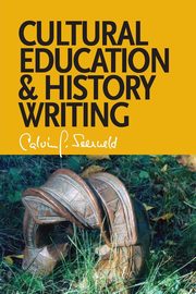 Cultural Education and History Writing, Seerveld Calvin G.