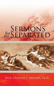 Sermons for the Separated, Megnin PhD Prof. Donald F.