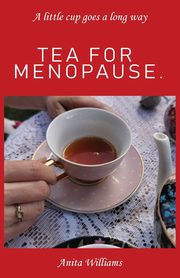 Tea for Menopause., Williams Anita Carolyn
