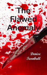 The Flawed Anomaly, Turnbull Denise