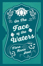 On the Face of the Waters - A Tale of Mutiny, Steel Flora Annie