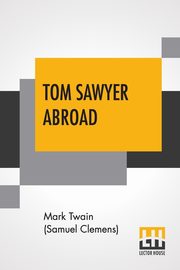 Tom Sawyer Abroad, Twain (Samuel Clemens) Mark