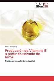 Produccin de Vitamina E a partir de salvado de arroz, Bertero Melisa P.