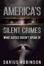 America's Silent Crimes, Robinson Darius