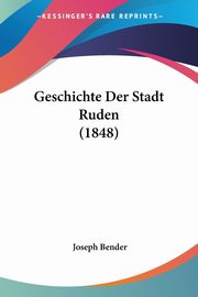 Geschichte Der Stadt Ruden (1848), Bender Joseph