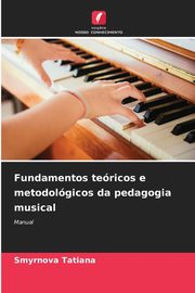 Fundamentos tericos e metodolgicos da pedagogia musical, Tatiana Smyrnova