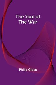 The Soul of the War, Gibbs Philip