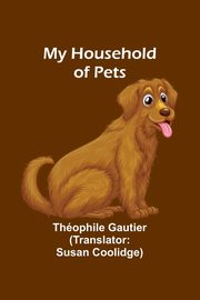 My Household of Pets, Gautier Thophile