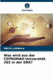 Was wird aus der CEPROMAD-Universitt 265 in der DRK?, LUMBALA MBIYA