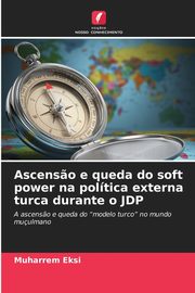 Ascens?o e queda do soft power na poltica externa turca durante o JDP, Eksi Muharrem