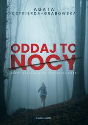 Oddaj to nocy, Czykierda-Grabowska Agata