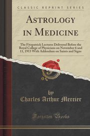 ksiazka tytu: Astrology in Medicine autor: Mercier Charles Arthur