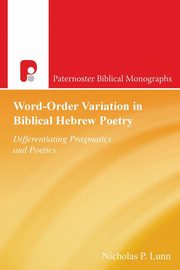Word-Order Variation in Biblical Hebrew Poetry, Lunn Nicholas