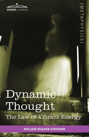 Dynamic Thought, Atkinson William Walker