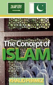 Concept of Islam, Perwez Khalid