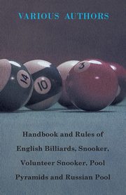 Handbook and Rules of English Billiards, Snooker, Volunteer Snooker, Pool Pyramids and Russian Pool, Various
