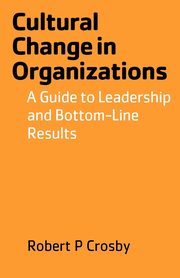 Cultural Change in Organizations, Crosby Robert P
