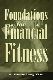 Foundations for Financial Fitness, Bailey Flmi W. Timothy