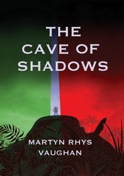 The Cave of Shadows, Vaughan Martyn Rhys