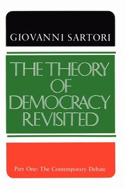 The Theory of Democracy Revisited - Part One, Sartori Giovanni