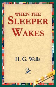 When the Sleeper Wakes, Wells H. G.