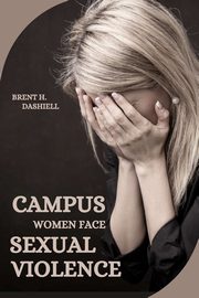 Campus Women Face Sexual Violence, H. Dashiell Brent