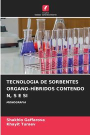 TECNOLOGIA DE SORBENTES ORGANO-HBRIDOS CONTENDO N, S E SI, Gaffarova Shakhlo