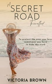 ksiazka tytu: A Secret Road Travelled autor: Brown Victoria