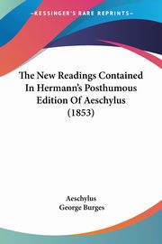 The New Readings Contained In Hermann's Posthumous Edition Of Aeschylus (1853), Aeschylus