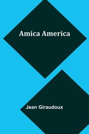 Amica America, Giraudoux Jean