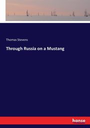 Through Russia on a Mustang, Stevens Thomas
