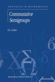 Commutative Semigroups, Grillet P.A.
