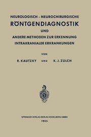Neurologisch-Neurochirurgische Rntgendiagnostik und Andere Methoden zur Erkennung Intrakranialer Erkrankungen, Kautzky Rudolf