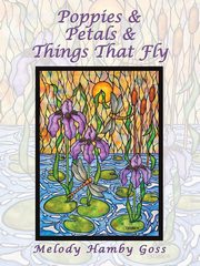 ksiazka tytu: Poppies & Petals & Things That Fly autor: Goss Melody Hamby