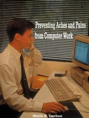 Preventing Aches and Pains from Computer Work, Imrhan Sheik N.