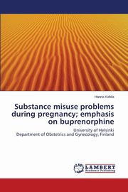 Substance misuse problems during pregnancy; emphasis on buprenorphine, Kahila Hanna