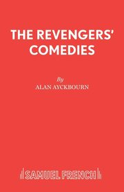 THE REVENGERS COMEDIES, Ayckbourn Alan
