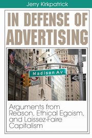 In Defense of Advertising, Kirkpatrick Jerry
