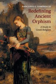 Redefining Ancient Orphism, Edmonds III Radcliffe G.