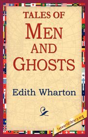 Tales of Men and Ghosts, Wharton Edith