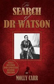 In Search of Doctor Watson a Sherlockian Investigation - 2nd Edition, Carr Molly